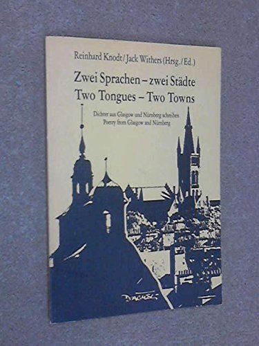 Zwei Sprachen - zwei Städte / Two Tongues - Two Towns, Dichter aus Glasgow und Nürnberg schreiben/ Poetry from Glasgow and Nürnberg Books