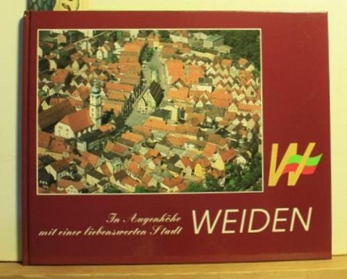 In Augenhöhe mit einer liebenswerten Stadt. WEIDEN. Books