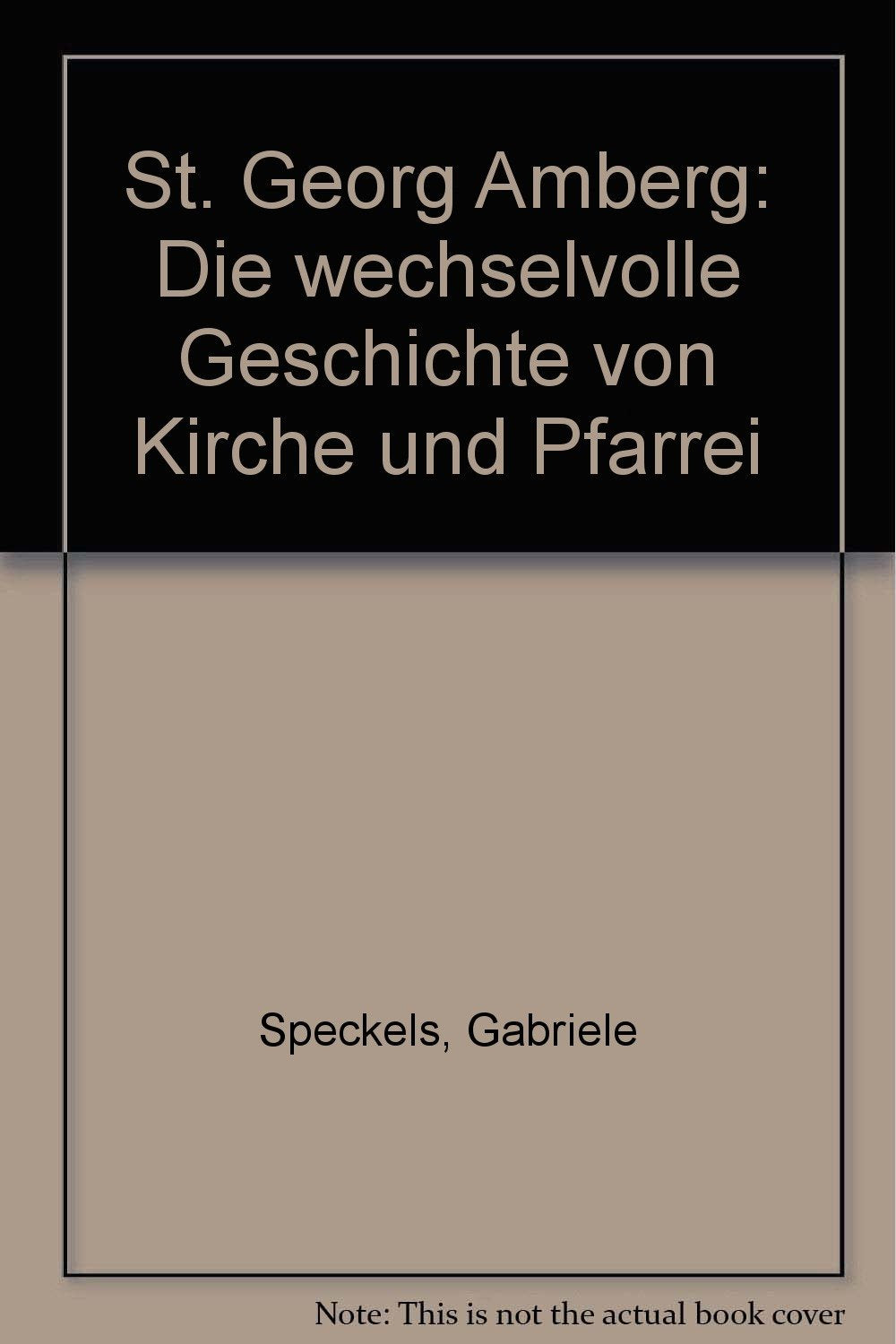 St. Georg Amberg: Die wechselvolle Geschichte von Kirche und Pfarrei (German Edition) book