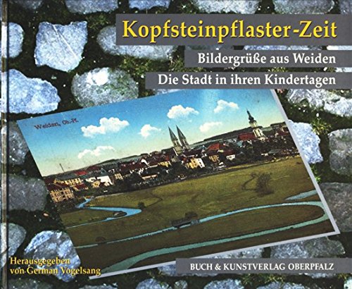 Kopfsteinpflaster-Zeit: Bildergrüsse aus Weiden. Die Stadt in ihren Kindertagen Law