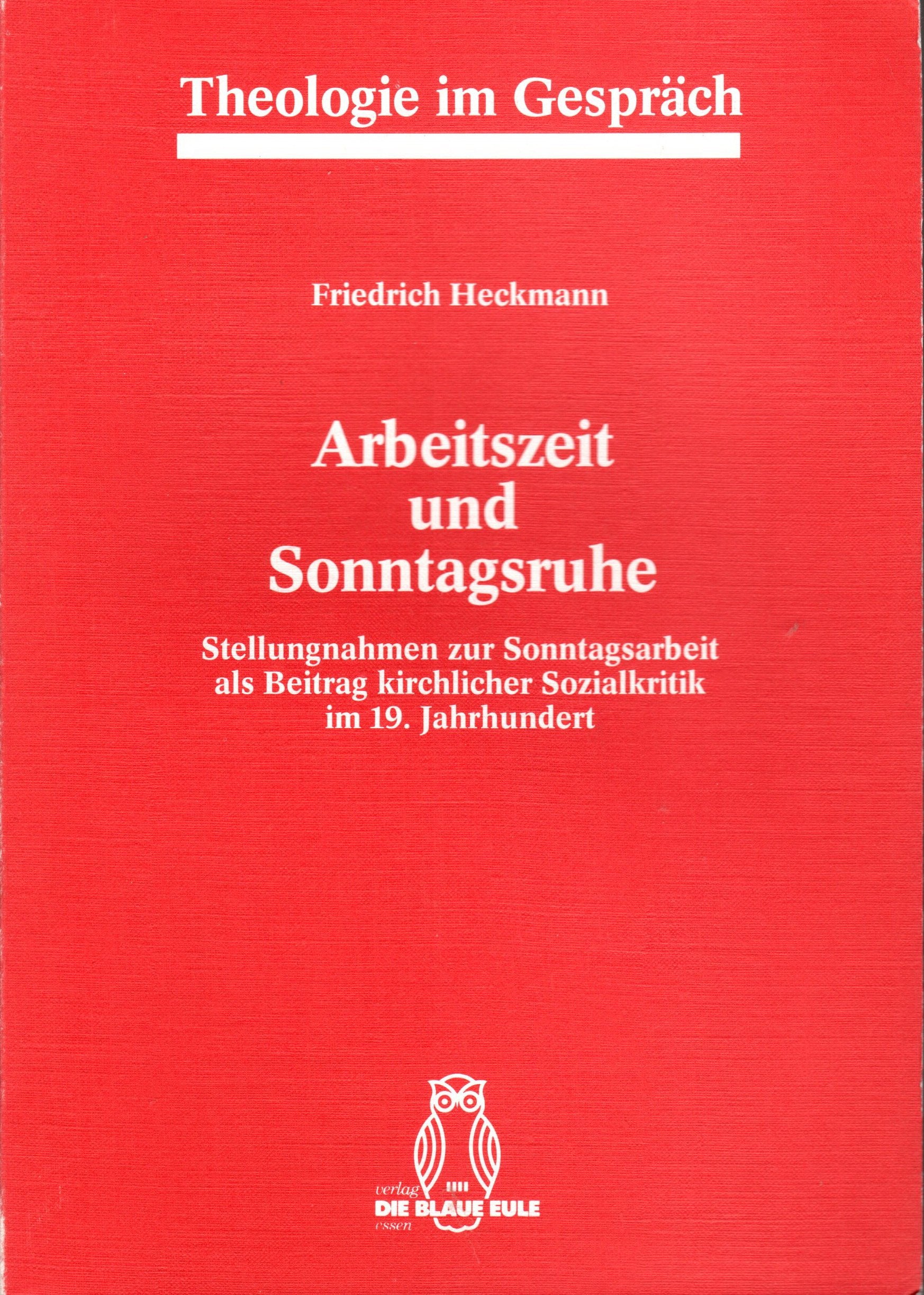 Arbeitszeit und Sonntagsruhe. Stellungnahmen zur Sonntagsarbeit als Beitrag kirchlicher Sozialkritik im 19. Jahrhundert Books
