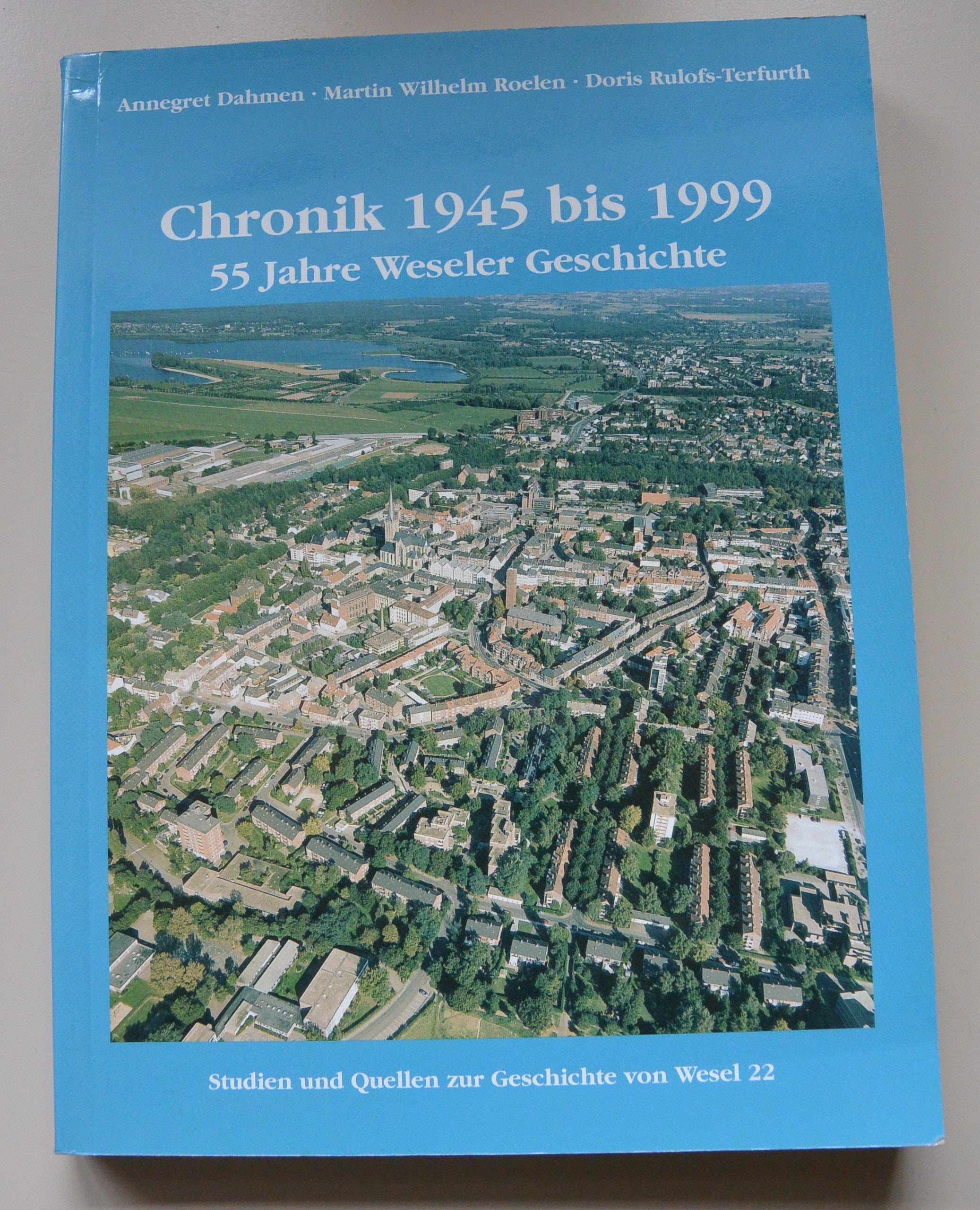 Chronik 1945 bis 1999: 55 Jahre Weseler Geschichte (Studien und Quellen zur Geschichte von Wesel) Politics & History