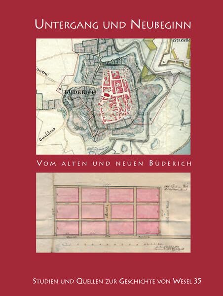 Untergang und Neubeginn: Vom alten und neuen Büderich (Studien und Quellen zur Geschichte von Wesel) Politics & History