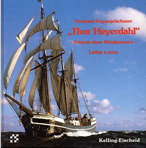 Thor Heyerdahl. Dreimast- Toppsegelschoner. Portrait eines Windjammers Politics & Society