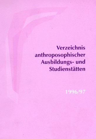 Verzeichnis anthroposophischer Ausbildungs- und Studienstätten 1996/97 Books