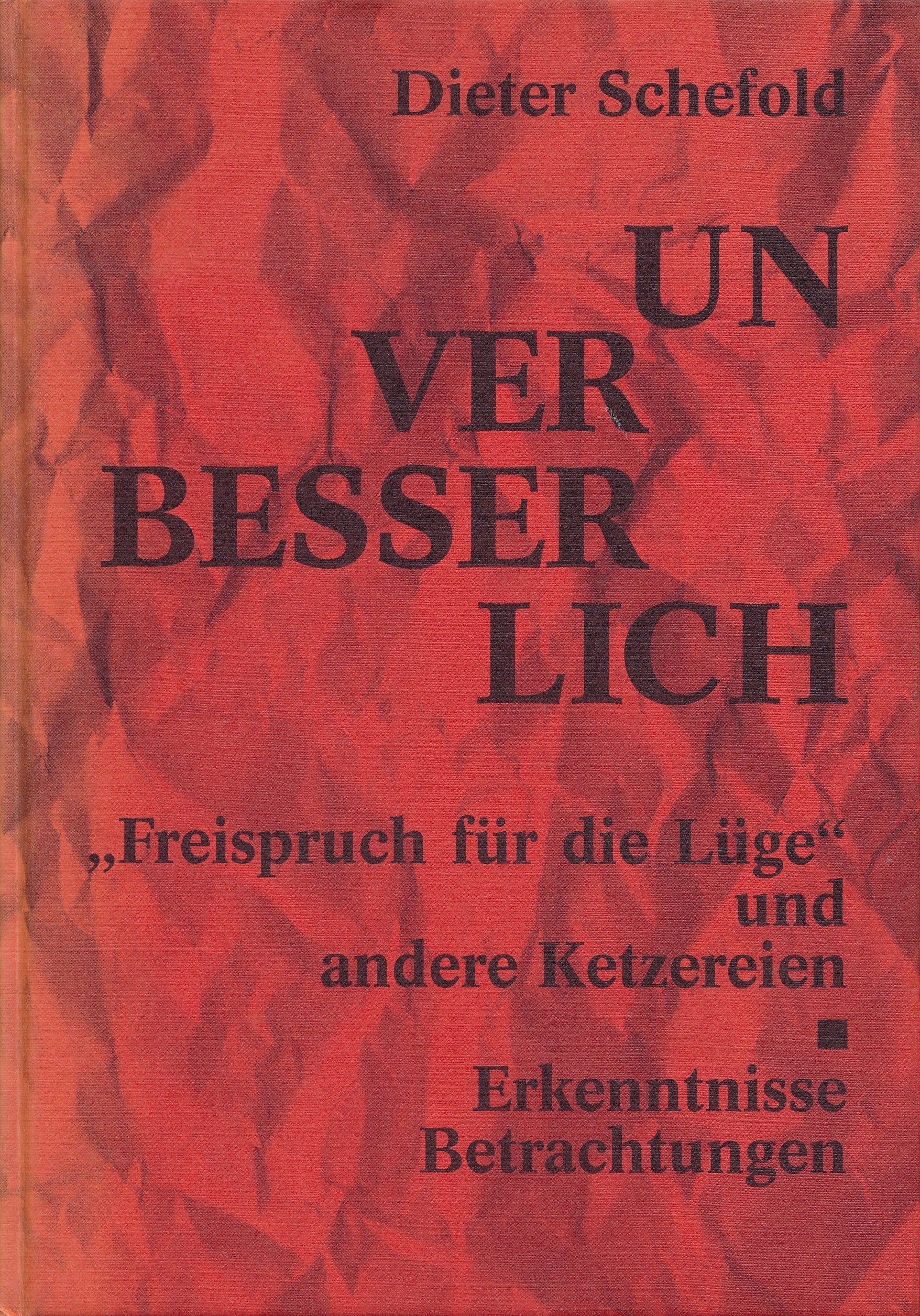 Unverbesserlich - Freispruch für die Lüge und andere Ketzereien Books