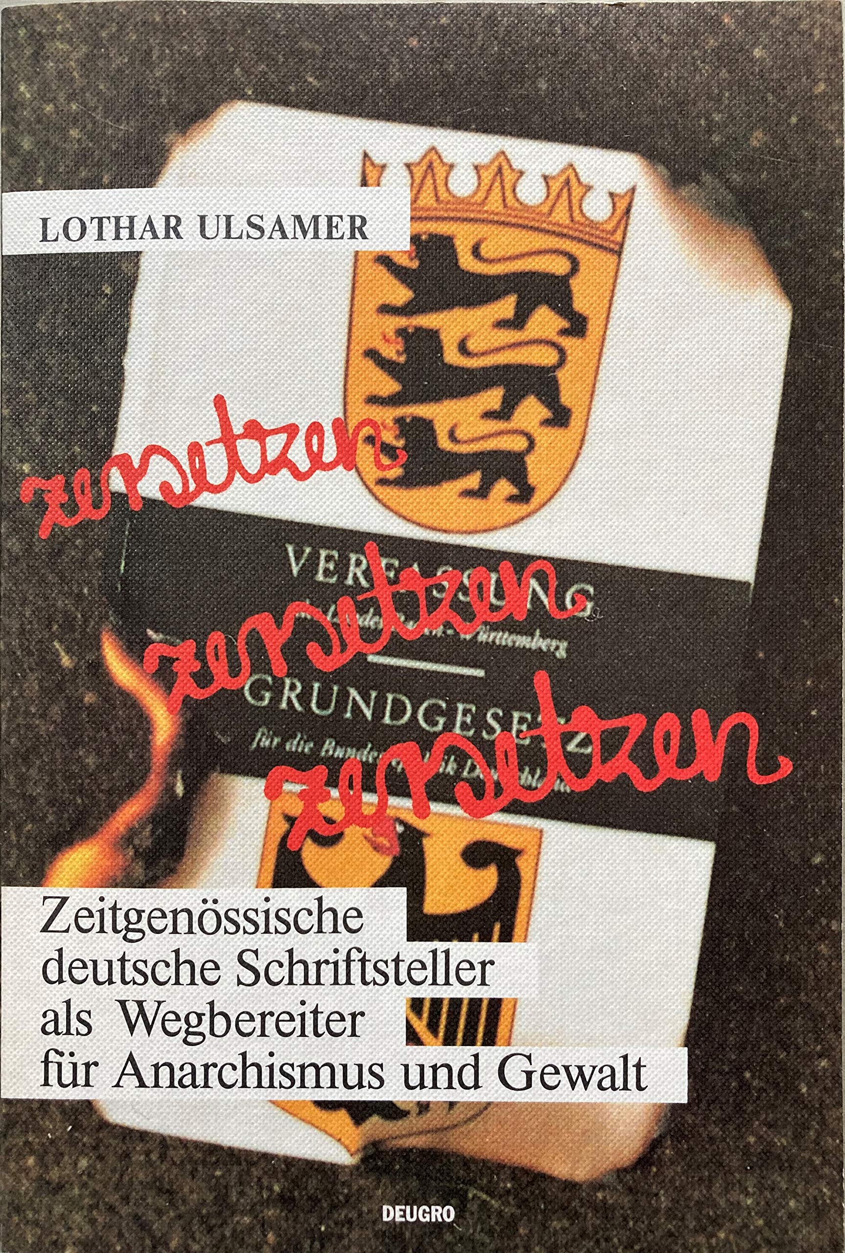 Zersetzen, zersetzen, zersetzen. Zeitgenössische deutsche Schriftsteller als Wegbereiter für Anarchismus und Gewalt Books