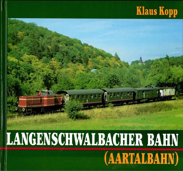 Langenschwalbacher Bahn (Aartalbahn): Zur Geschichte der berühmten Bäderbahn des Nassauer Landes (Schriften des Heimat- und Verschönerungsvereins Dotzheim) Politics & History
