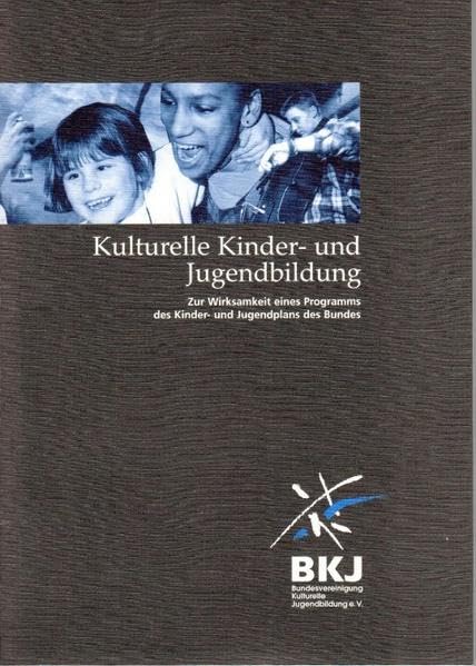Kulturelle Kinder- und Jugendbildung: Zur Wirksamkeit eines Programms des Kinder- und Jugendplans des Bundes Children's books