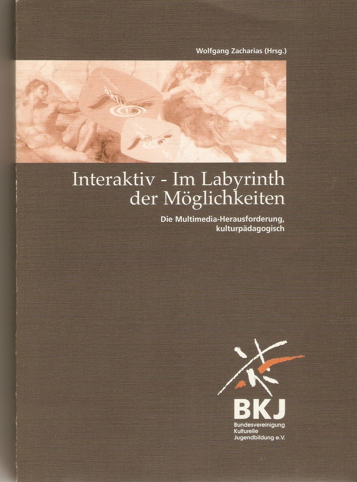 Interaktiv - Im Labyrinth der Möglichkeiten: Die Multimedia-Herausforderung - kulturpädagogisch Business & Technology