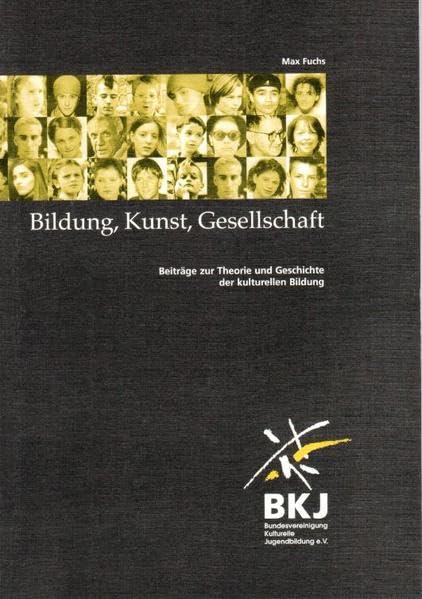 Bildung, Kunst, Gesellschaft: Beiträge zur Theorie und Geschichte der kulturellen Bildung (Schriftenreihe der Bundesvereinigung kulturelle Jugendbildung) Children's books