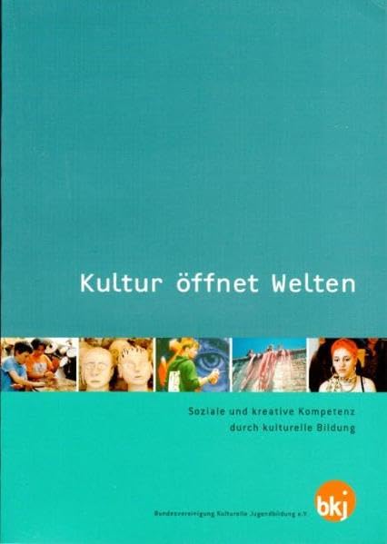 Kultur öffnet Welten: Soziale u. kreative Kompetenz durch kulturelle Bildung book