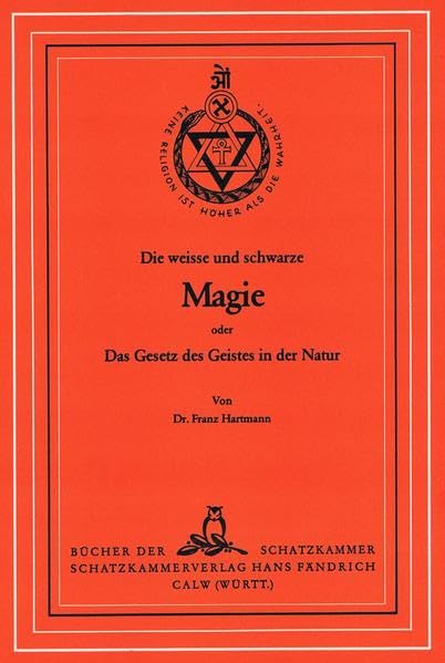 Die weiße und schwarze Magie oder das Gesetz des Geistes in der Natur (Bücher der Schatzkammer) Religion & Esotericism
