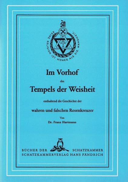Im Vorhof des Tempels der Weisheit enthaltend die Geschichte der wahren und falschen Rosenkreuzer (Bücher der Schatzkammer) Religion & Esotericism
