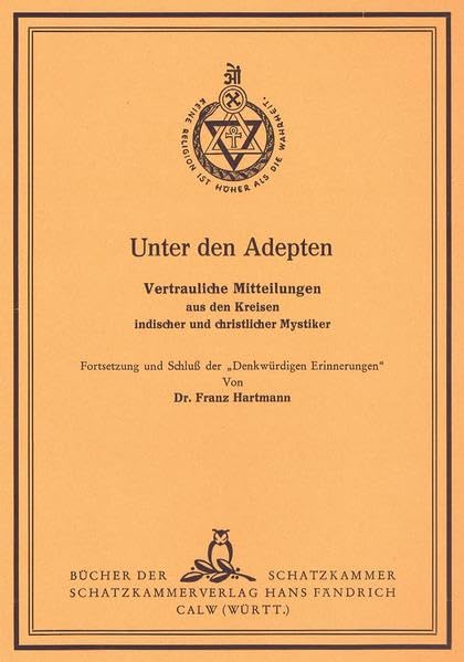 Unter den Adepten: Vertrauliche Mitteilungen aus den Kreisen indischer und christlicher Mystiker. Fortsetzung und Schluß der "Denkwürdigen Erinnerungen" (Bücher der Schatzkammer) Religion & Esotericism
