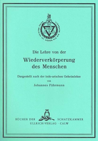 Die Lehre von der Wiederverkörperung des Menschen: Dargestellt nach der indo-arischen Geheimlehre (Bücher der Schatzkammer) Religion & Esotericism