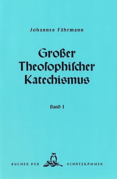 Großer theosophischer Katechismus. Band I Religion & Esotericism
