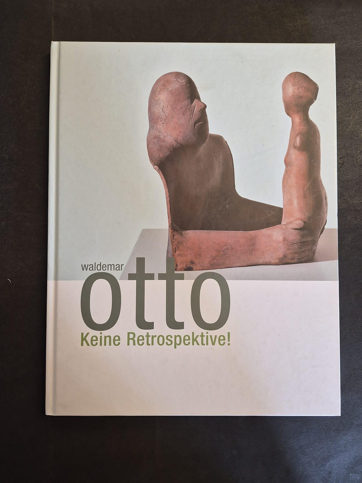 Waldemar Otto, Keine Retrospektive!: Publikation zur gleichnamigen Ausstellung im Gerhard-Marcks-Haus, Bremen, 8. März bis 10. Mai 2009. Mit einem Werkverzeichnis der Skulpturen. Film, Art & Culture