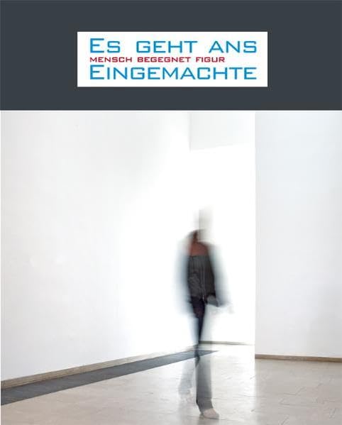 Es geht ans Eingemachte. Mensch begegnet Figur: Markus Keuler, Iris Kettner, Jan Ketelaar, Christina Doll Film, Art & Culture