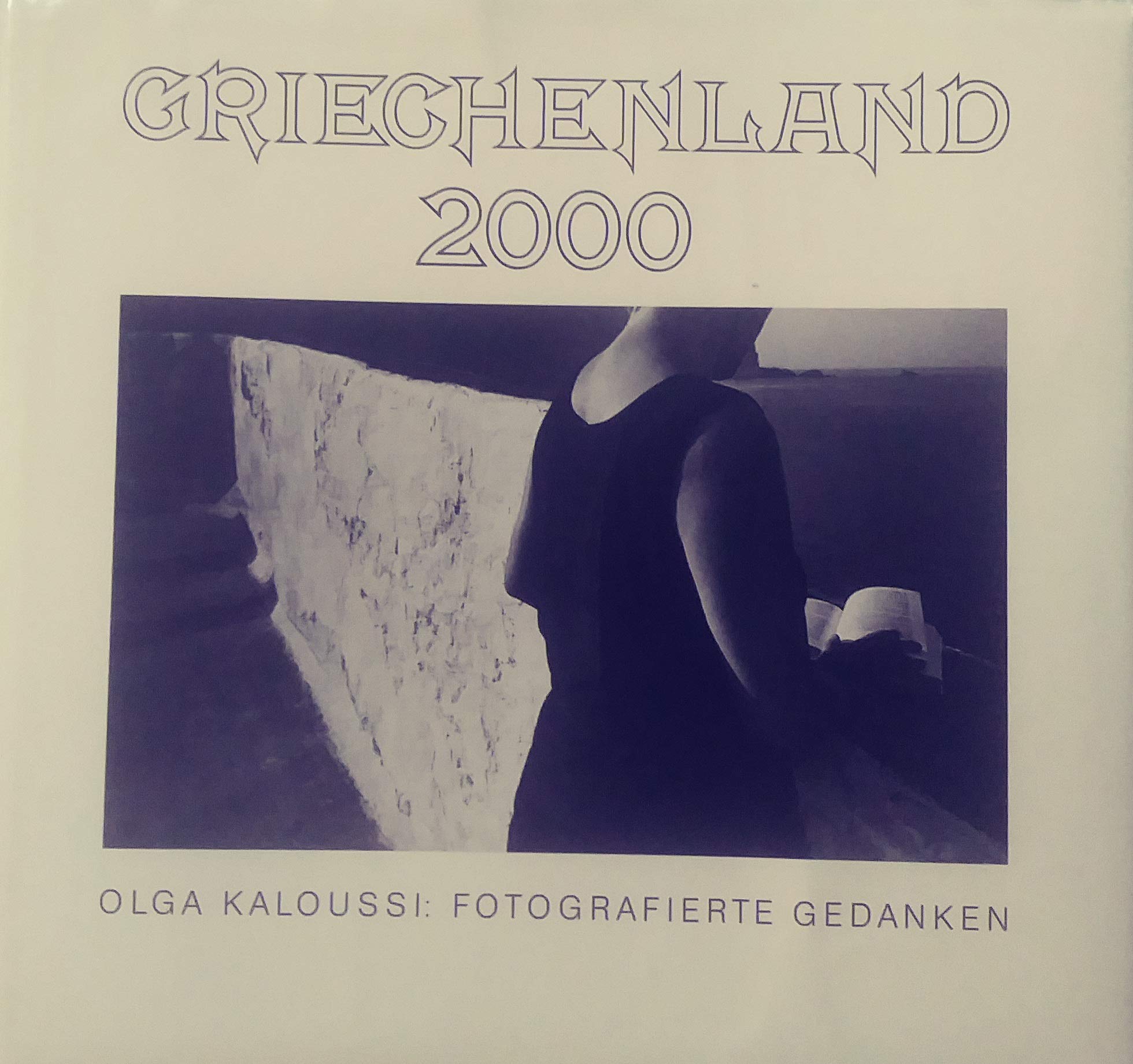 Griechenland 2000. Olga Kaloussi. Fotografierte Gedanken. Film, Art & Culture