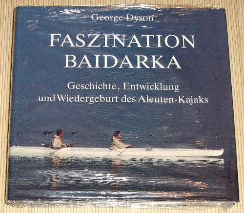 Faszination Baidarka - Geschichte, Entwicklung und Wiedergeburt des Aleuten-Kajaks - George Dyson book