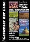 Gesichter der Erde: Weltvademecum, Geographisches Hand- und Lesebuch für Reise, Schule und erdkundliche Weiterbildung Business & Technology