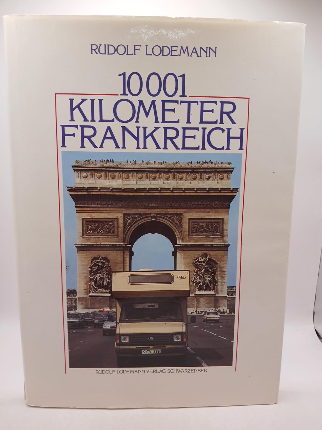 10 001 (Zehntausendundein) Kilometer Frankreich. Sonderausgabe. Eine Reisereportage Travel