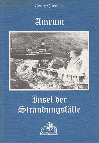Amrum, Insel der Strandungsfälle: Schiffshavarien von 1796-1998 vor Amrum Business, Finance & Career