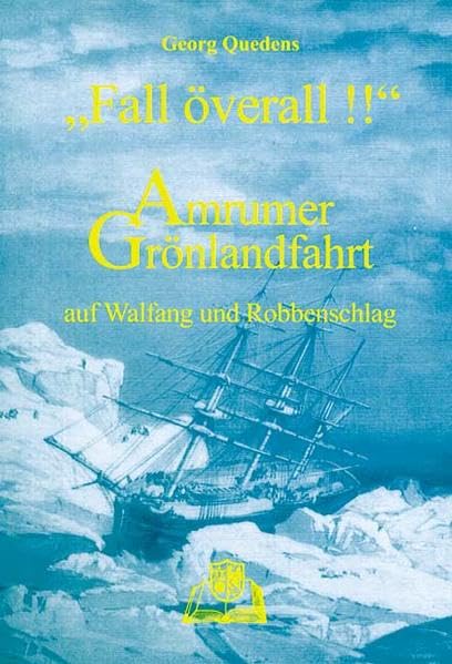 Fall Överall!: Amrumer Grönlandfahrt auf Walfang und Robbenschlag Leisure, Home & Garden