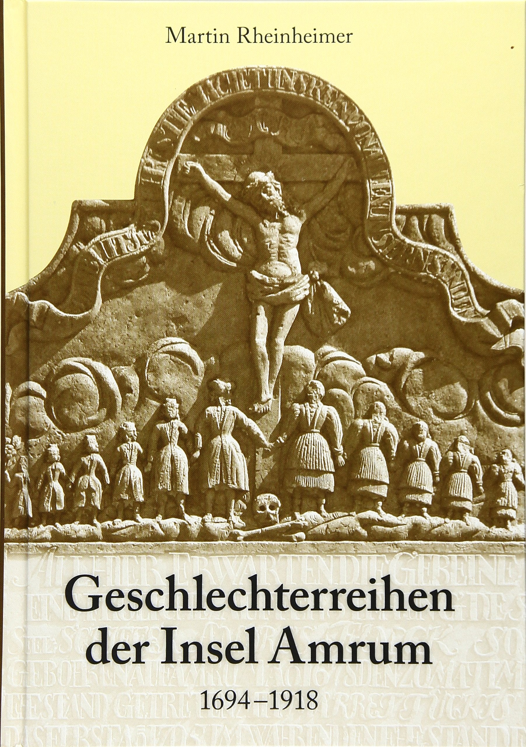 Geschlechterreihen der Insel Amrum: 1694-1918 (Quellen zur Wirtschafts- und Sozialgeschichte Schleswig-Holsteins) Politics & History