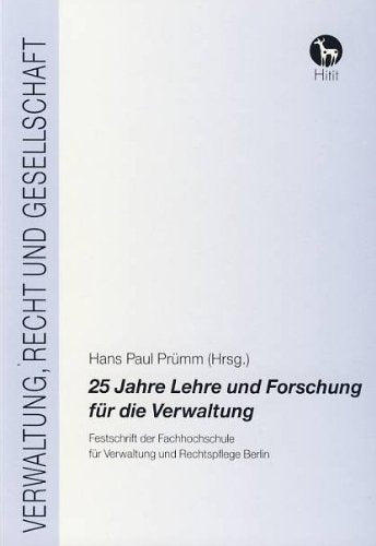 25 Jahre Lehre und Forschung für die Verwaltung: Festschrift der Fachhochschule für Verwaltung und Rechtspflege Berlin Books