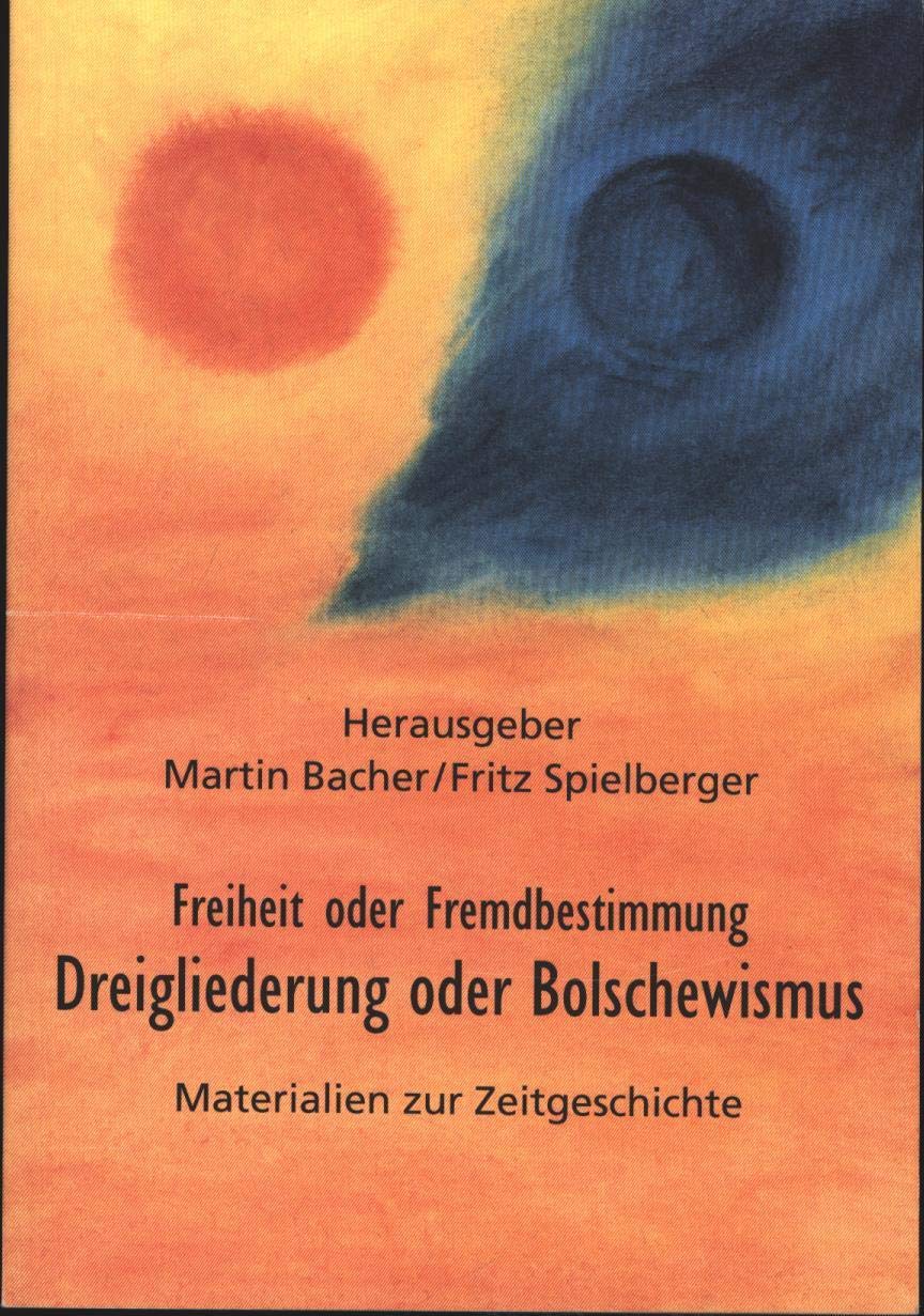 Dreigliederung oder Bolschewismuns: Freiheit oder Fremdbestimmung. Materialien zur Zeitgeschichte Law