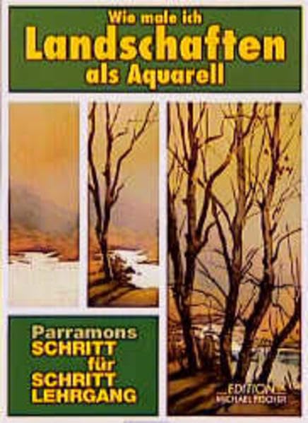 Wie male ich Landschaften als Aquarell (Parramon's Schritt für Schritt Lehrgang) Film, Art & Culture