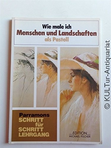 Parramons Schritt füt Schritt Lehrgang: Wie male ich Menschen und Landschaften als Pastell Hobbies & Crafts