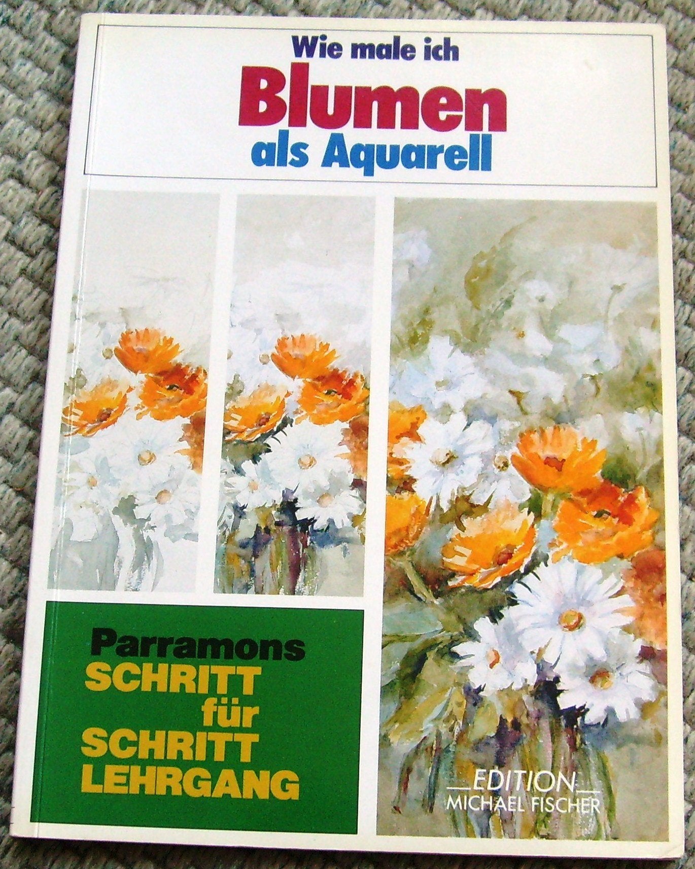 Wie male ich Blumen als Aquarell (Parramon's Schritt für Schritt Lehrgang) Film, Art & Culture