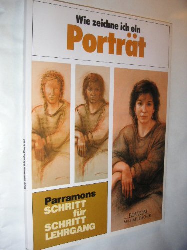 Wie zeichne ich ein Porträt (Parramon's Schritt für Schritt Lehrgang) Film, Art & Culture