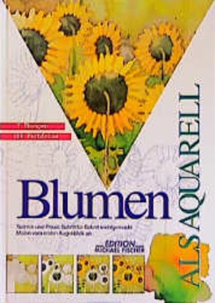 Blumen als Aquarell (Leichtes Malen. Schritt für Schritt) Hobbies & Crafts