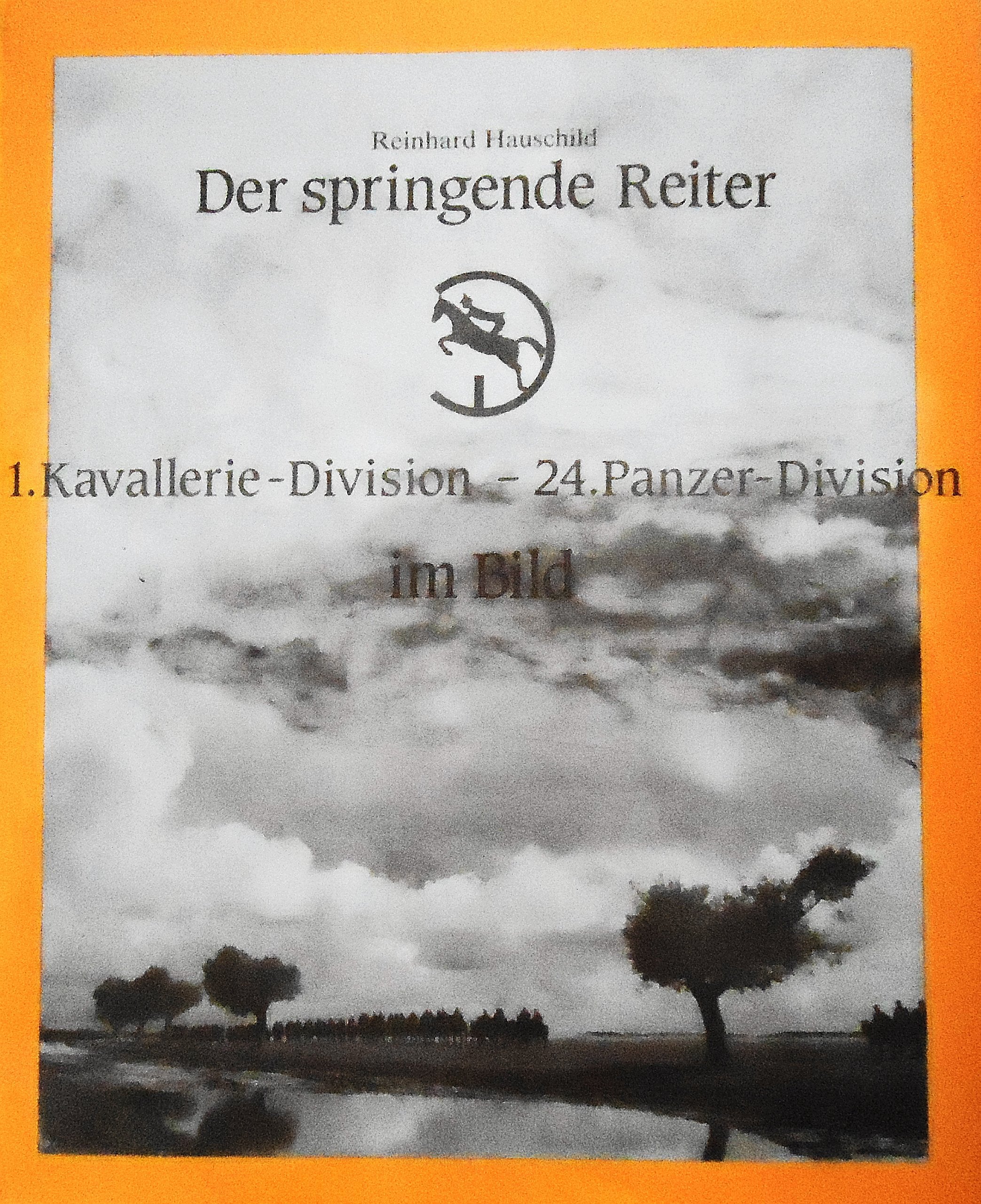 Der springende Reiter: 1. Kavallerie-Division, 24. Panzer-Division im Bild Books
