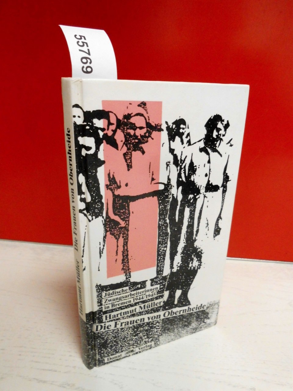 Die Frauen von Obernheide. Jüdische Zwangsarbeiterinnen in Bremen 1944/1945 Politics & History