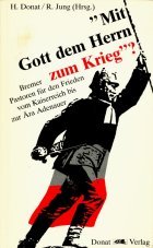 Mit Gott dem Herrn zum Krieg?: Bremer Pastoren für den Frieden vom Kaiserreich bis zur Ära Adenauer Politics & History