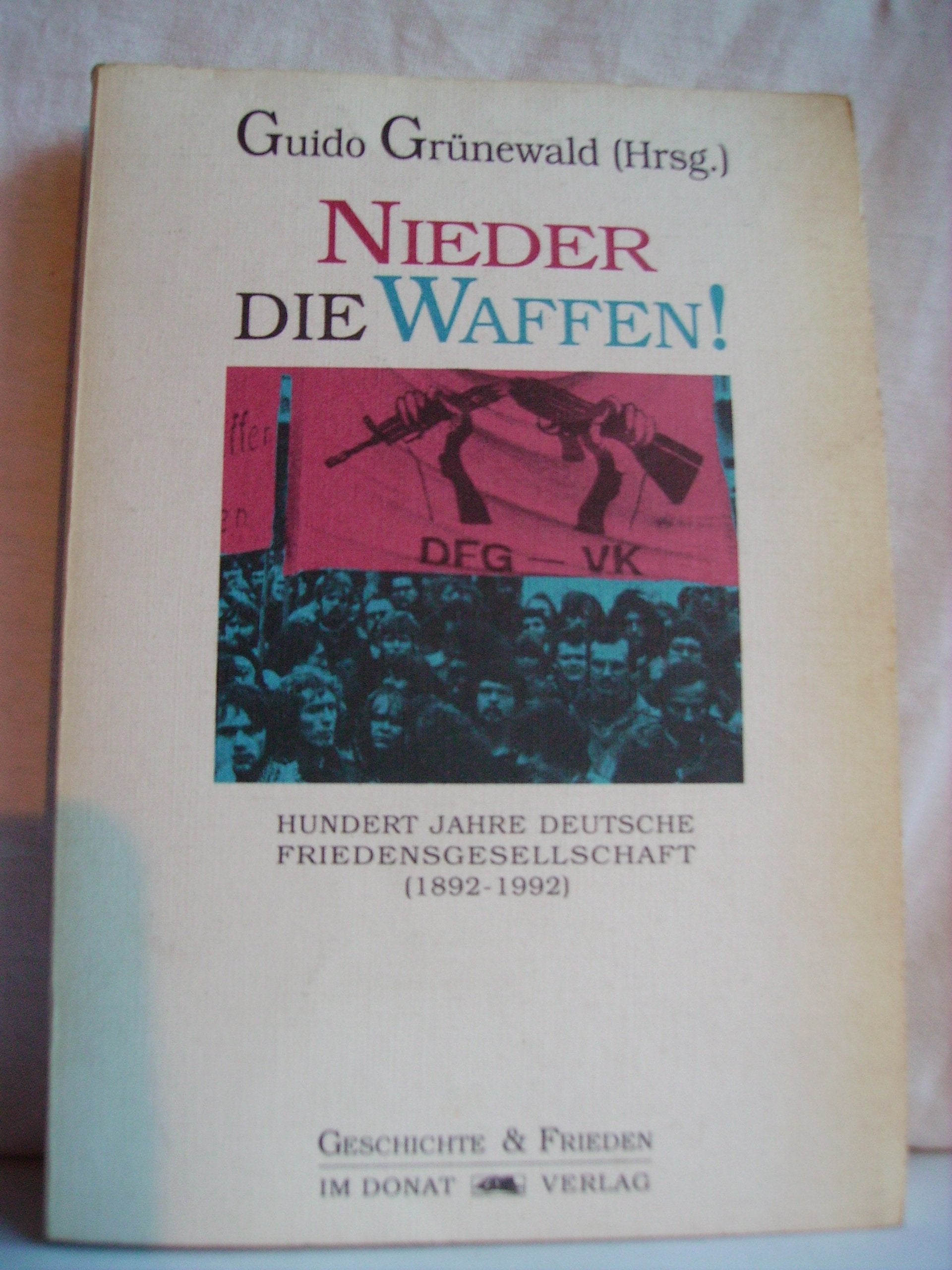 Nieder die Waffen: Hundert Jahre Deutsche Friedensgesellschaft (1892-1992) Contemporary literature