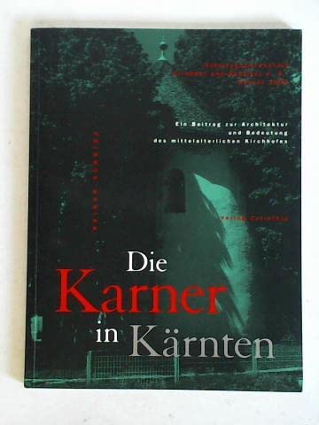 Die Karner in Kärnten: Ein Beitrag zur Architektur und Bedeutung des mittelalterlichen Kirchhofes Architecture