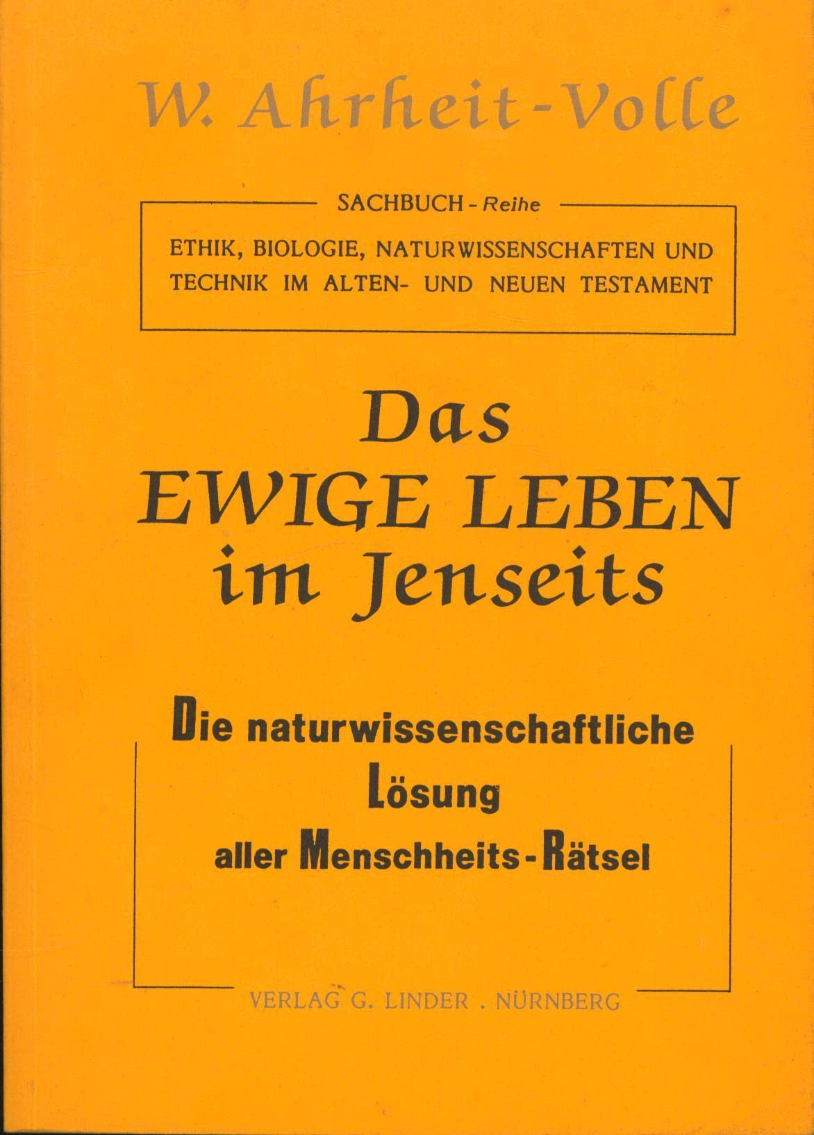 Das EWIGE LEBEN im Jenseits: Die naturwissenschaftliche Lösung aller Menschheits-Rätsel (Ethik, Biologie, Naturwissenschaften und Technik im Alten- und Neuen Testament) Books