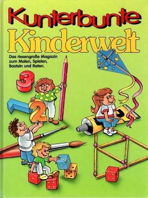 Kunterbunte Kinderwelt. Das riesengroße Magazin zum Malen, Spielen, Basteln und Raten Leisure, Home & Garden
