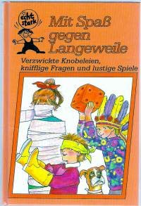 Mit Spass gegen Langeweile. Verzwickte Knobeleien, knifflige Fragen und lustige Spiele. Books