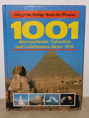 Tausendeins überraschende Tatsachen und Geheimnisse dieser Welt. Das große farbige Buch des Wissens General education