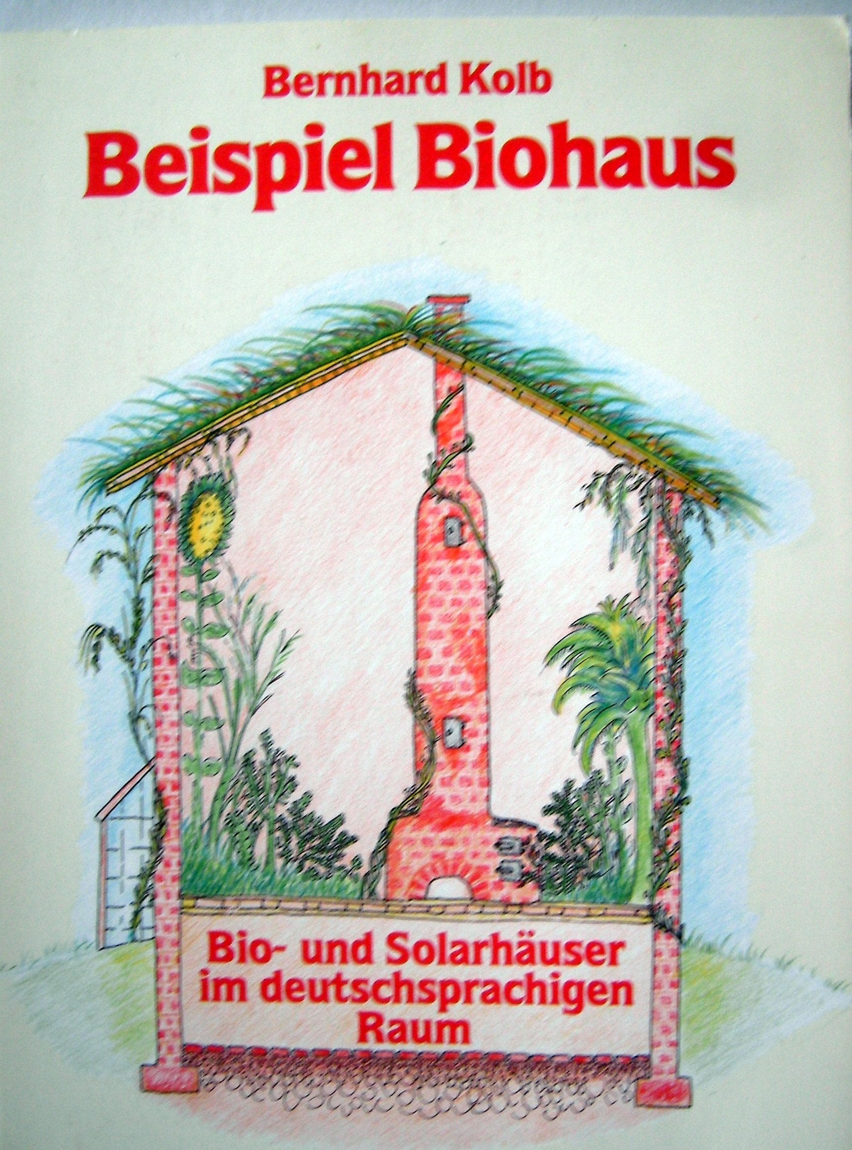Beispiel Biohaus: Bio- und Solararchitektur im deutschsprachigen Raum Business & Technology