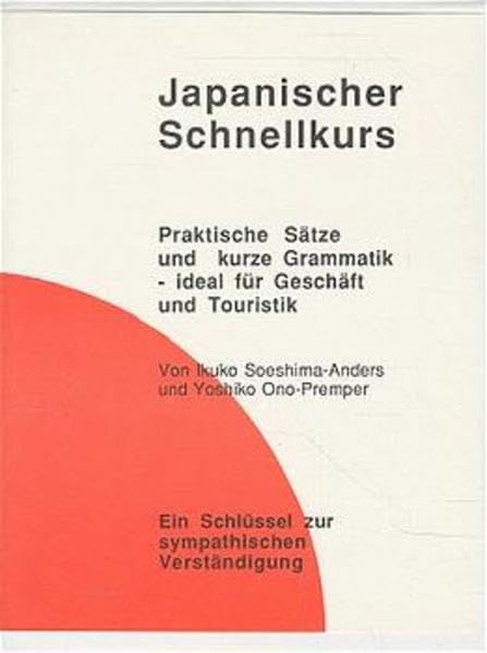 Japanischer Schnellkurs: Praktische Sätze und Kurze Grammatik - ideal für Geschäft und Touristik, (inkl. Cassette und Begleitheft ) Books