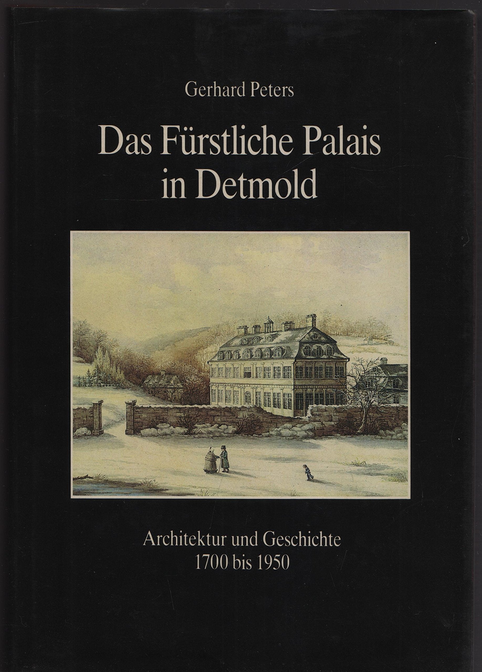 Das Fürstliche Palais in Detmold: Architektur und Geschichte. 1700-1950 (Sonderveröffentlichungen des Naturwissenschaftlichen und Historischen Vereins für das Land Lippe) Architecture