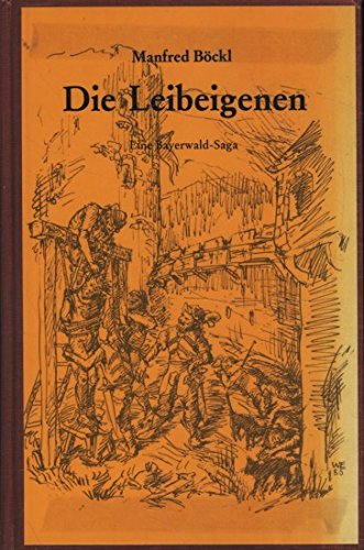Die Leibeigenen. Eine Bayerwald-Saga aus dem 14. Jahrhundert Historical Fiction